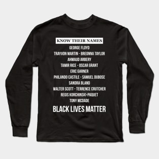 KNOW THEIR NAMES - BLACK LIVES MATTER Long Sleeve T-Shirt